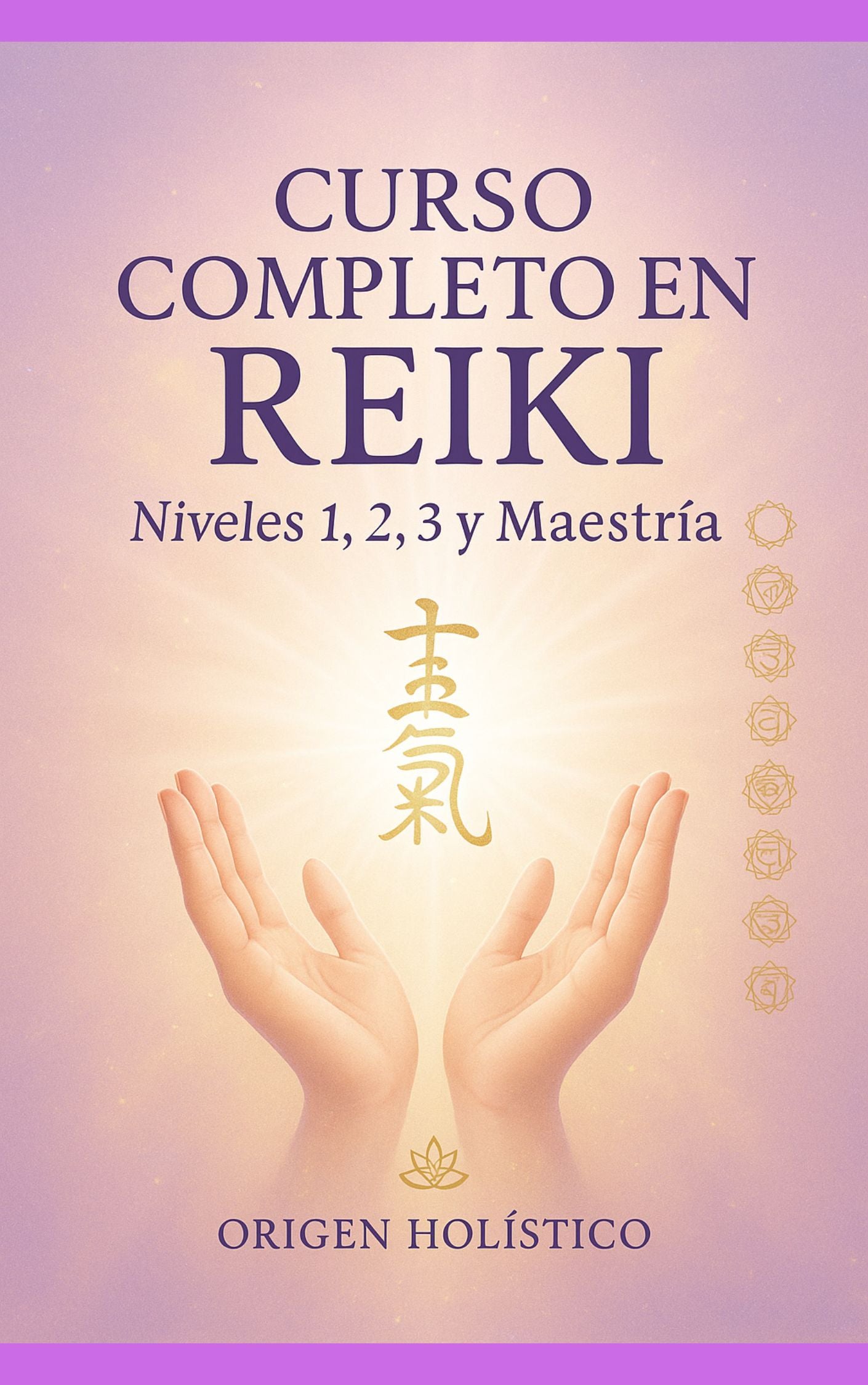 Formación Completa en Reiki: Niveles 1, 2, 3 y Maestría - Ebook descargable!